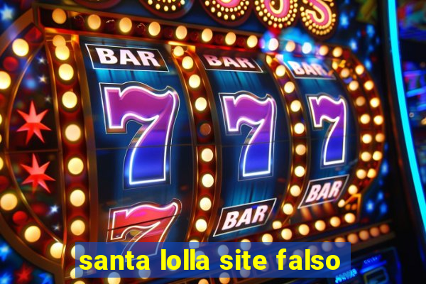 santa lolla site falso